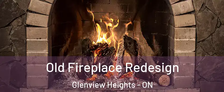  Old Fireplace Redesign Glenview Heights - ON