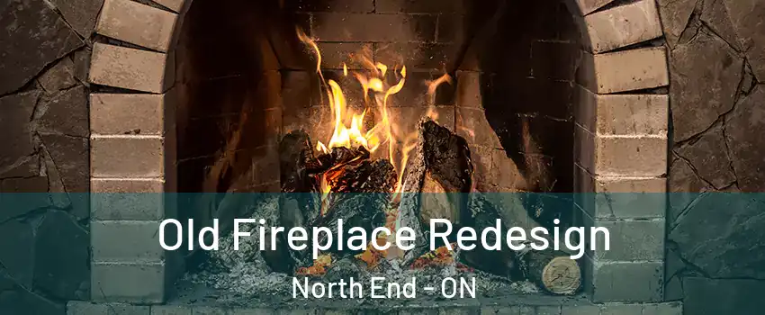  Old Fireplace Redesign North End - ON