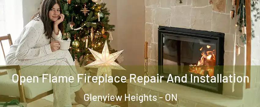  Open Flame Fireplace Repair And Installation Glenview Heights - ON
