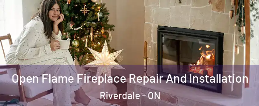  Open Flame Fireplace Repair And Installation Riverdale - ON