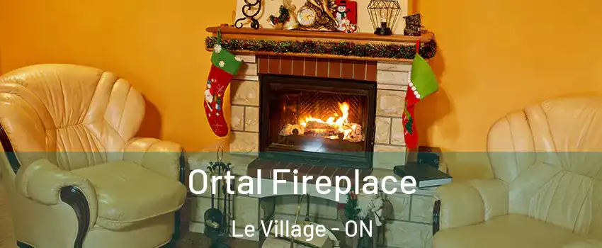Ortal Fireplace Le Village - ON