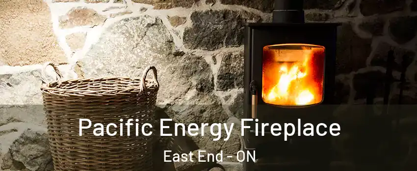  Pacific Energy Fireplace East End - ON