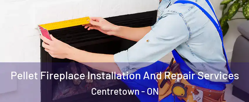  Pellet Fireplace Installation And Repair Services Centretown - ON