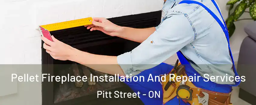  Pellet Fireplace Installation And Repair Services Pitt Street - ON