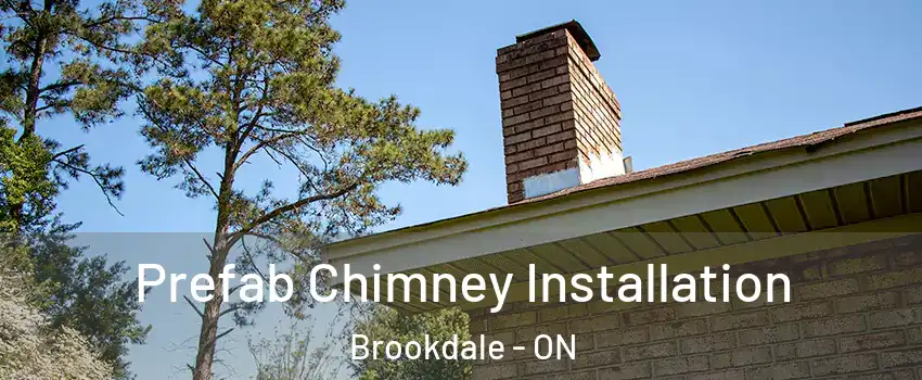  Prefab Chimney Installation Brookdale - ON