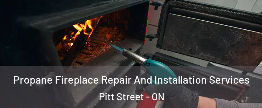 Propane Fireplace Repair And Installation Services Pitt Street - ON