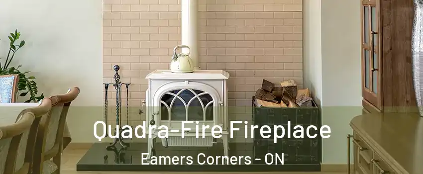  Quadra-Fire Fireplace Eamers Corners - ON