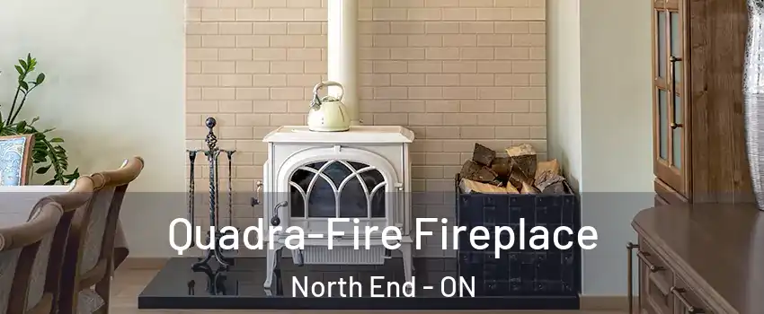  Quadra-Fire Fireplace North End - ON