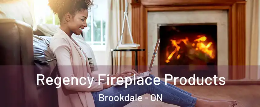  Regency Fireplace Products Brookdale - ON