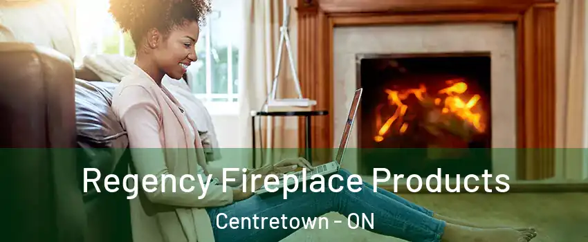  Regency Fireplace Products Centretown - ON