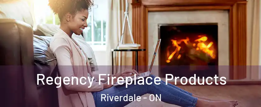  Regency Fireplace Products Riverdale - ON