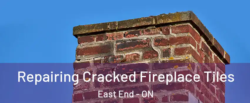  Repairing Cracked Fireplace Tiles East End - ON