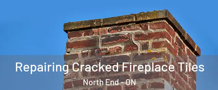  Repairing Cracked Fireplace Tiles North End - ON