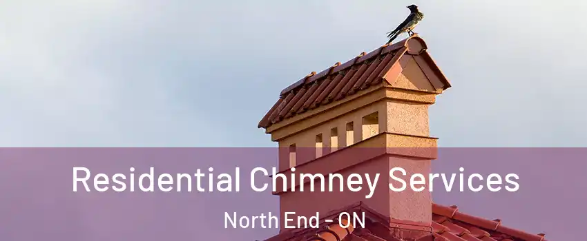  Residential Chimney Services North End - ON