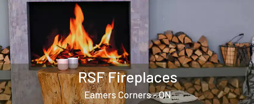  RSF Fireplaces Eamers Corners - ON