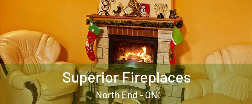  Superior Fireplaces North End - ON