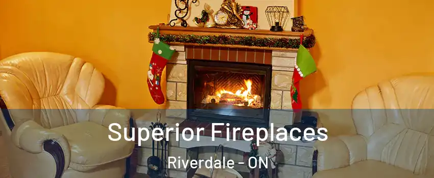  Superior Fireplaces Riverdale - ON