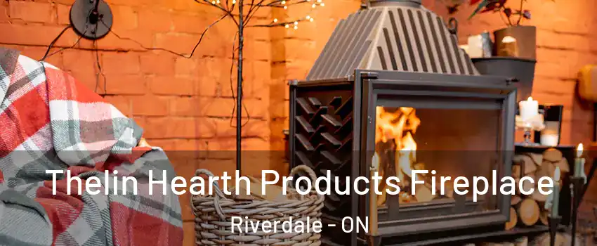  Thelin Hearth Products Fireplace Riverdale - ON