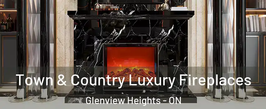 Town & Country Luxury Fireplaces Glenview Heights - ON