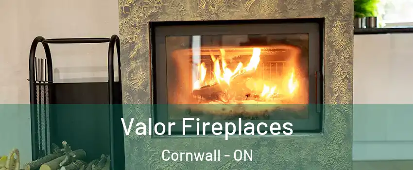  Valor Fireplaces Cornwall - ON