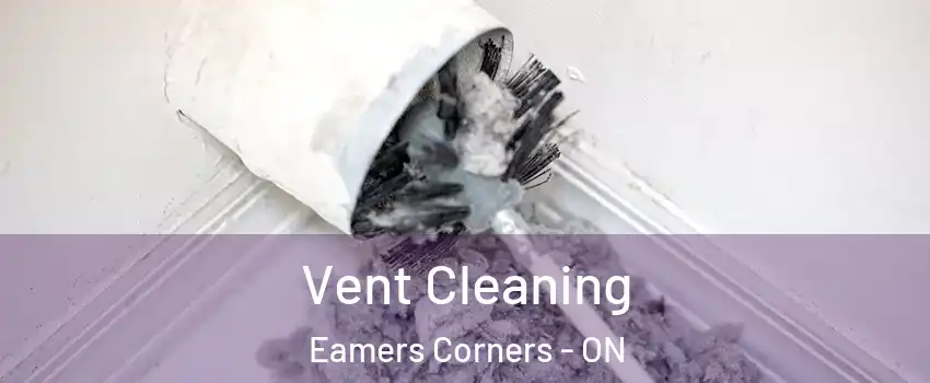  Vent Cleaning Eamers Corners - ON