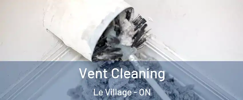  Vent Cleaning Le Village - ON