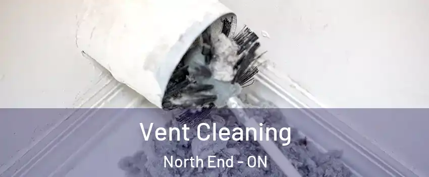  Vent Cleaning North End - ON