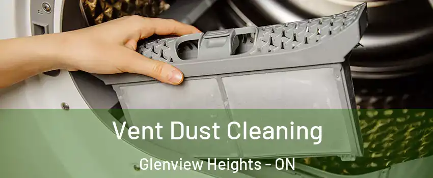  Vent Dust Cleaning Glenview Heights - ON