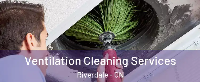  Ventilation Cleaning Services Riverdale - ON