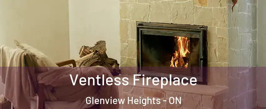  Ventless Fireplace Glenview Heights - ON