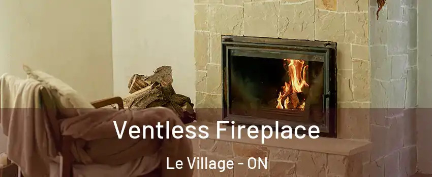 Ventless Fireplace Le Village - ON