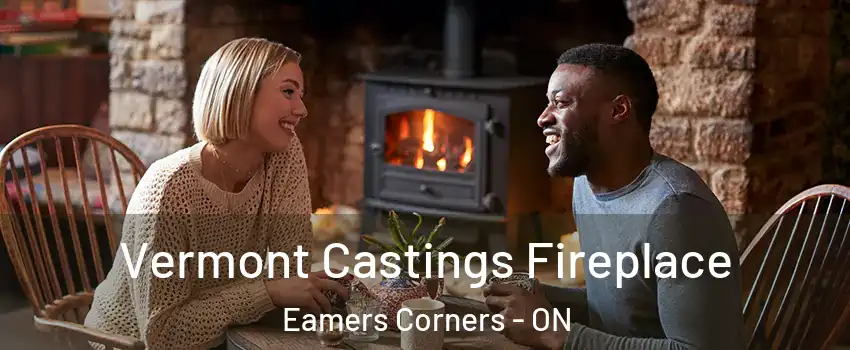  Vermont Castings Fireplace Eamers Corners - ON