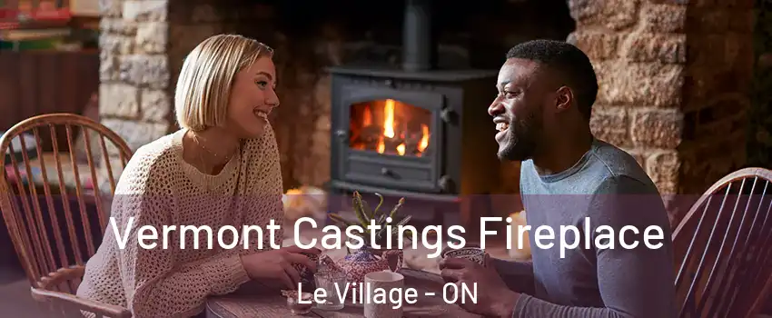  Vermont Castings Fireplace Le Village - ON