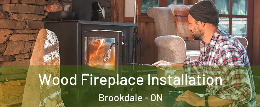  Wood Fireplace Installation Brookdale - ON