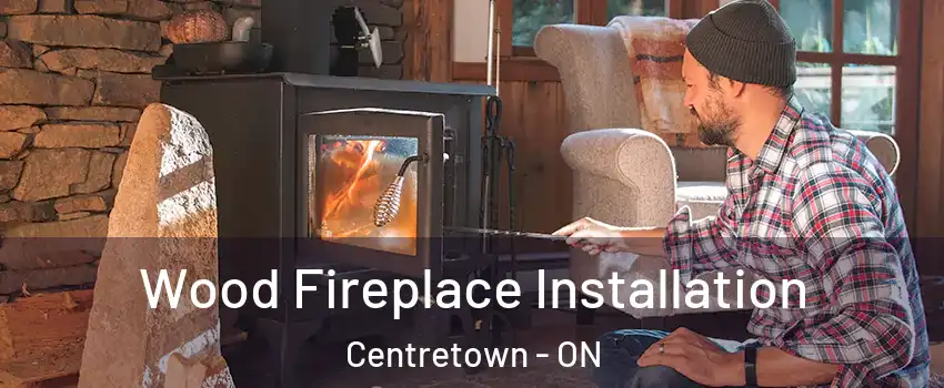 Wood Fireplace Installation Centretown - ON