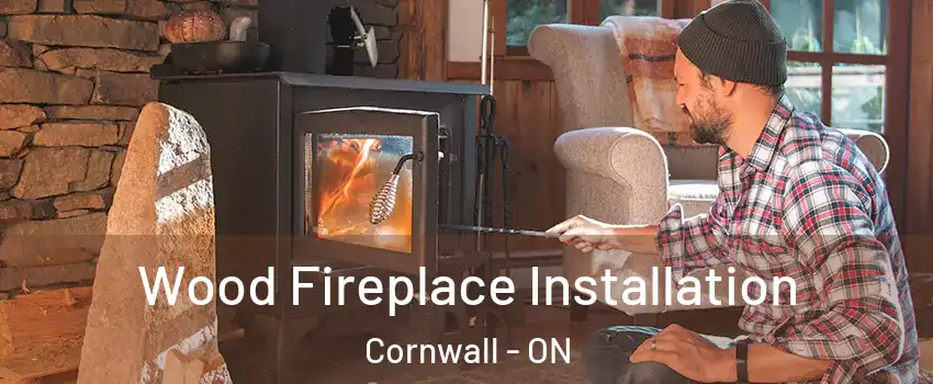  Wood Fireplace Installation Cornwall - ON