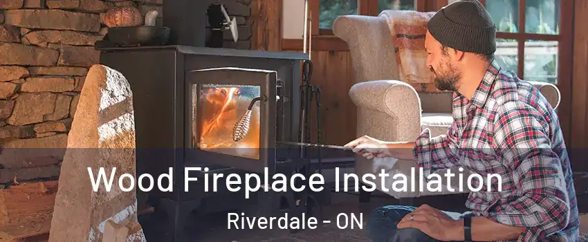  Wood Fireplace Installation Riverdale - ON