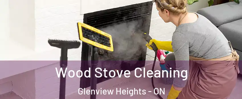  Wood Stove Cleaning Glenview Heights - ON