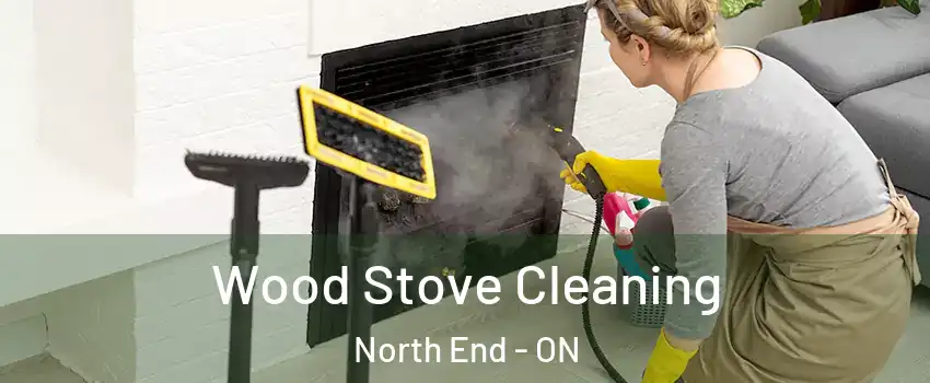  Wood Stove Cleaning North End - ON