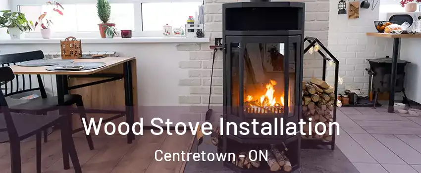  Wood Stove Installation Centretown - ON
