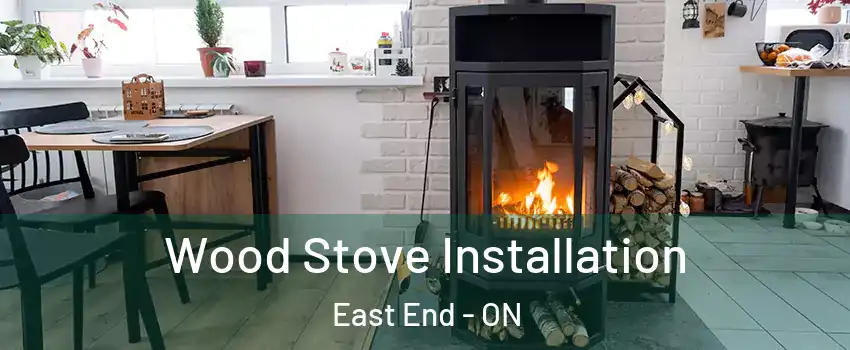  Wood Stove Installation East End - ON