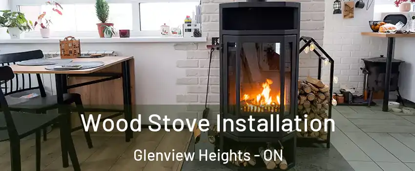  Wood Stove Installation Glenview Heights - ON