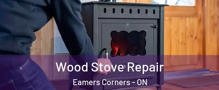  Wood Stove Repair Eamers Corners - ON