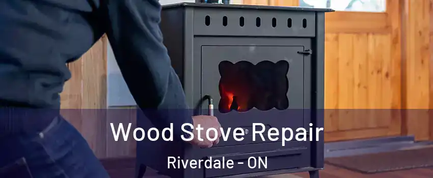  Wood Stove Repair Riverdale - ON